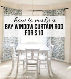 a dining room table and chairs with the words how to make a bay window curtain rod for $ 10