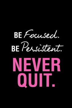 a quote that says be focused, be present never quitt on a black background