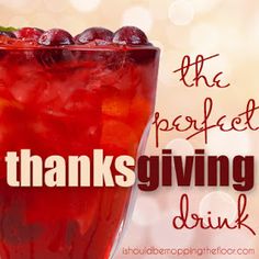 a red drink in a tall glass with the words, the perfect thanksgiving giving drink