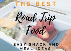 the best road trip food easy snack and meal ideas