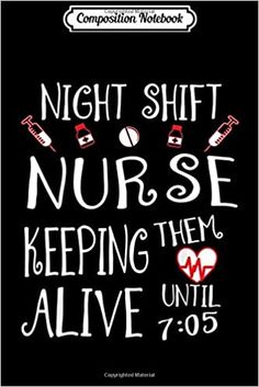 a poster with the words night shift nurse keep them alive