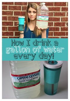 a woman holding a water bottle next to a plastic cup and a brick wall with the words how i drink a gallon of water every day