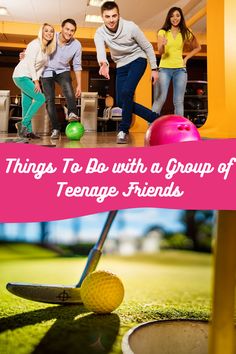 group of people playing golf with text overlay that reads things to do with a group of teenage friends