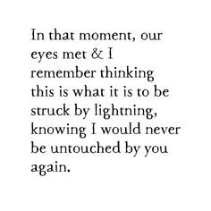 an image with the words in that moment, our eyes met & i remember thinking this is what it is to be struck by lightning