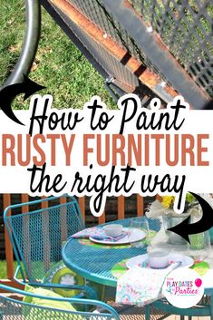 an outdoor table and chairs with the words how to paint rusty furniture the right way