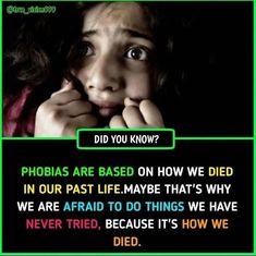 a girl with her hand on her face and the words did you know? phobas are based on how we died in our past life maybe that's why we