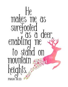 a watercolor painting with the words he makes me as surefooked as deer embling me to stand on mountain heights