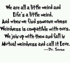 a quote from dr seuss about love and life in black ink on white paper