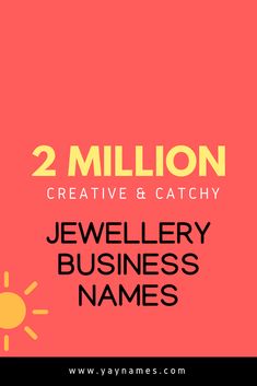 two million creative and catchy jewelry business names for you to use on your website