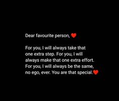 a black background with the words dear favorite person for you, i will always take that one extra step