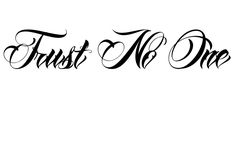 the word trust no one written in cursive writing