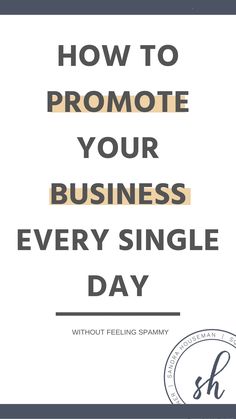 the words how to promote your business every single day with an image of a white background