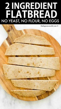 two ingredient flatbread no yeast, no flour, no eggs on a cutting board