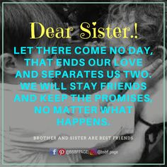 two girls hugging each other with the caption dear sister let there come no day, that ends our love and separates us two we will stay friends and keep the