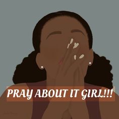 a woman covers her face with her hands and the words pray about it girl above her