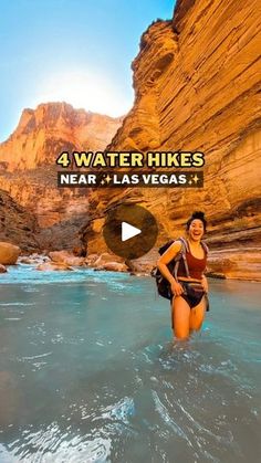 a woman is wading through the water in front of some mountains and cliffs with text that reads 4 water hikes near las vegas