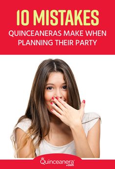 a woman covering her mouth with her hands and the words 10 mistakes quincanas make when planning their party