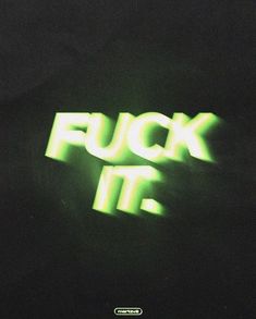 the words f k it lit up in green on a black background with white letters