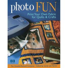 the book is titled photo fun print your own fabric for quilts and crafts