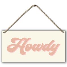 a sign hanging on the wall that says,'houndy'in pink and white