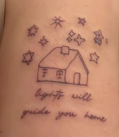 a tattoo that reads, right will guide you home with stars and a house on it