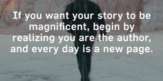 a person walking in the snow with an umbrella over their head and text that reads, if you want your story to be magnificent, begin by realizing you are the author and every day