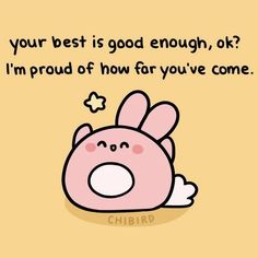 a cartoon pig with the caption your best is good enough, ok i'm proud of how far you've come