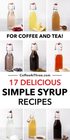 various types of syrups are shown with the words, 17 delicious simple syrup recipes for coffee and tea