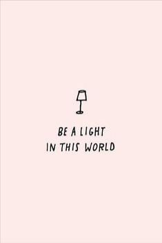 the words be a light in this world written on a pink background with a black and white lamp