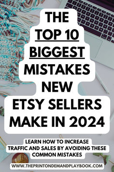 the top 10 biggest mistakes new etsy sellers make in 2021 learn how to increase traffic and sales by avoiding these common