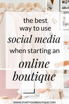 the best way to use social media when starting an online boutique