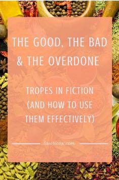 the good, the bad and the overdone tropels in fiction and how to use them effectively