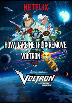 the poster for how dare netflix remove voltron