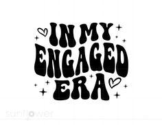 the words in my engaged era are black and white with stars around it, as well as hearts