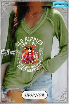 Women's Funny Old Hippies Don’t Die Long Sleeve Slogan Tops For Summer, Summer Long Sleeve Slogan Top, Summer Long Sleeve Tops With Slogan, Spring Funny Print Long Sleeve Tops, Spring Slogan Long Sleeve Tops, Spring Long Sleeve Tops With Funny Print, Green Long Sleeve Top With Letter Print, Green V-neck Tops With Letter Print, Fall Long Sleeve Tops With Funny Print