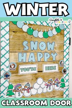 the classroom door is decorated with snow happy pictures and words on it, as well as an