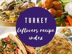 turkey leftovers recipe index with pictures of different foods