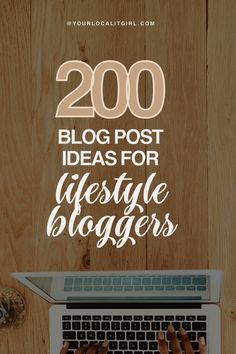 someone typing on a laptop with the words 200 blog post ideas for lifestyle bloggers