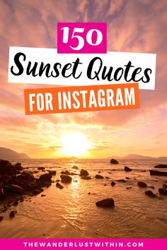 the sun setting over water with text that reads, 50 sunset quotes for instagram