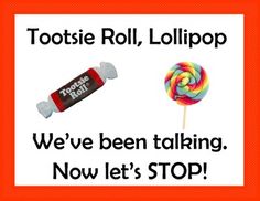 a sign that says, tootsie roll, lollipop we've been talking now let's stop