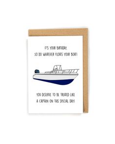 a card with a boat saying it's your birthday so whatever floats your boat you deserves to be heard like a captain on this special day