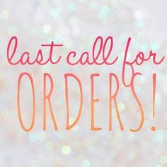 the words last call for orders written in pink and orange