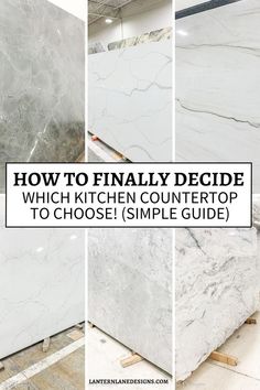 marble countertops with the words how to finally decide which kitchen countertop to choose simple guide