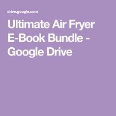 the ultimate air fryer e - book bundle for google drive is shown in purple