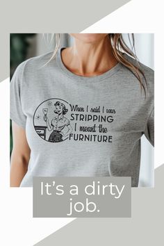 a woman wearing a t - shirt that says, it's a dirty job