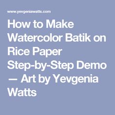 how to make watercolor batik on rice paper step by step demo