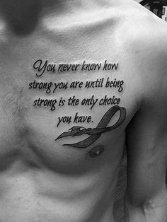 a man with a tattoo saying you never know how strong you are until being strong is the only choice you have