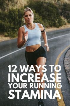 a woman running on the road with text that reads, 12 ways to increase your running st