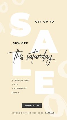 the sale is on and it's time to get up to 50 % off this saturday