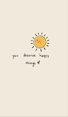 an image of a sun with the words you deserves happy things